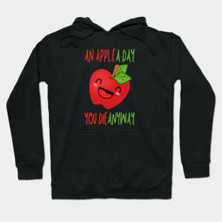 An Apple A Day, Funnny Apple Cartoon Quote Hoodie